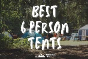 Best 6 Person Tent for Family Camping