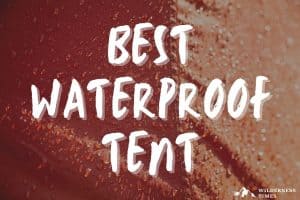 Best Waterproof Tent
