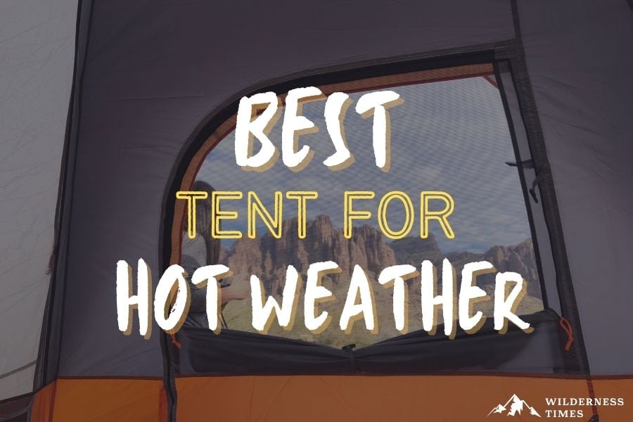 Best Tent for Hot Weather