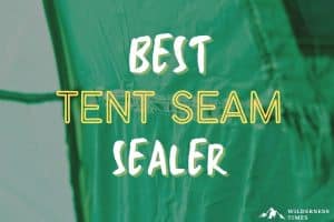 Best Tent Seam Sealer