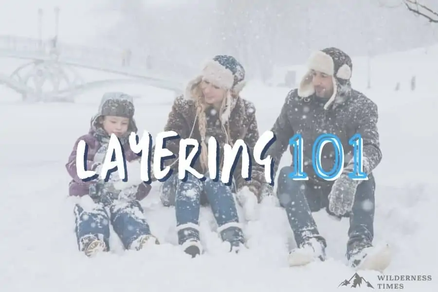 Layering 101 How To Layer Clothing For Cold Weather
