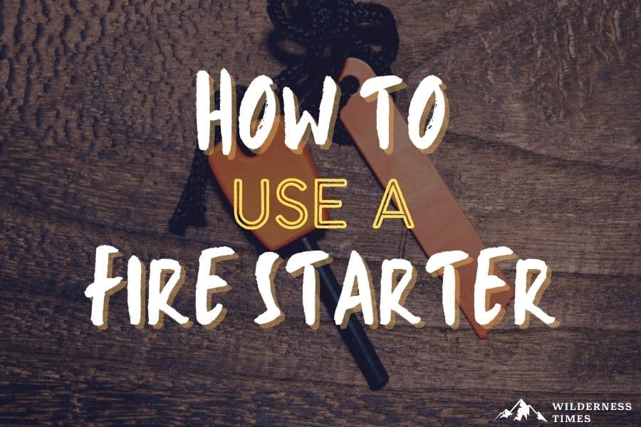 How To Use A Fire Starter