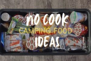 No Cook Camping Food Ideas