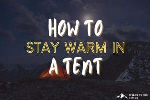 How To Stay Warm In A Tent