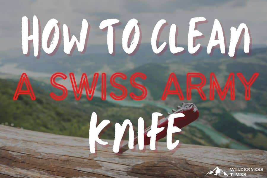 21 How To Clean Swiss Army Knife 01/2024 Interconex