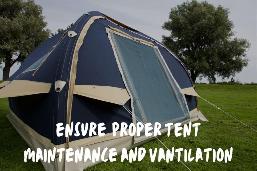 Ensure Proper Tent Maintenance & Ventilation