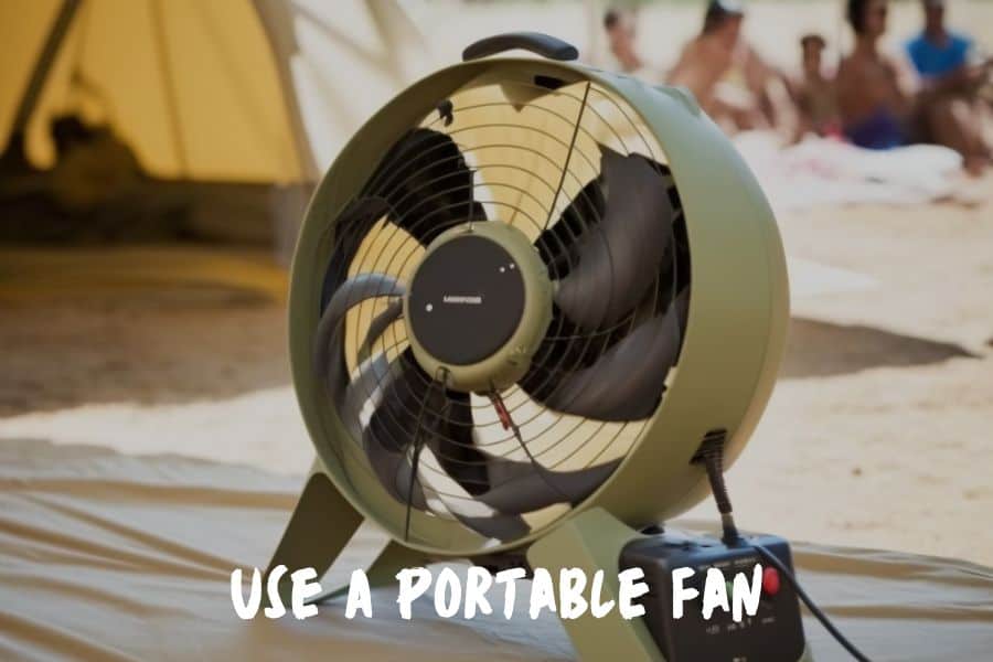 Use A Portable Fan