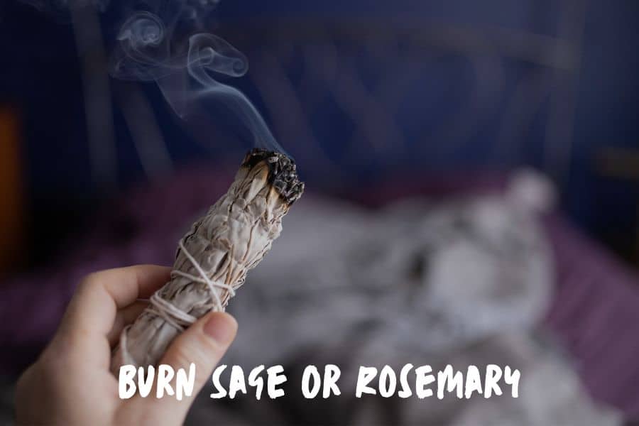 Burn Sage Or Rosemary