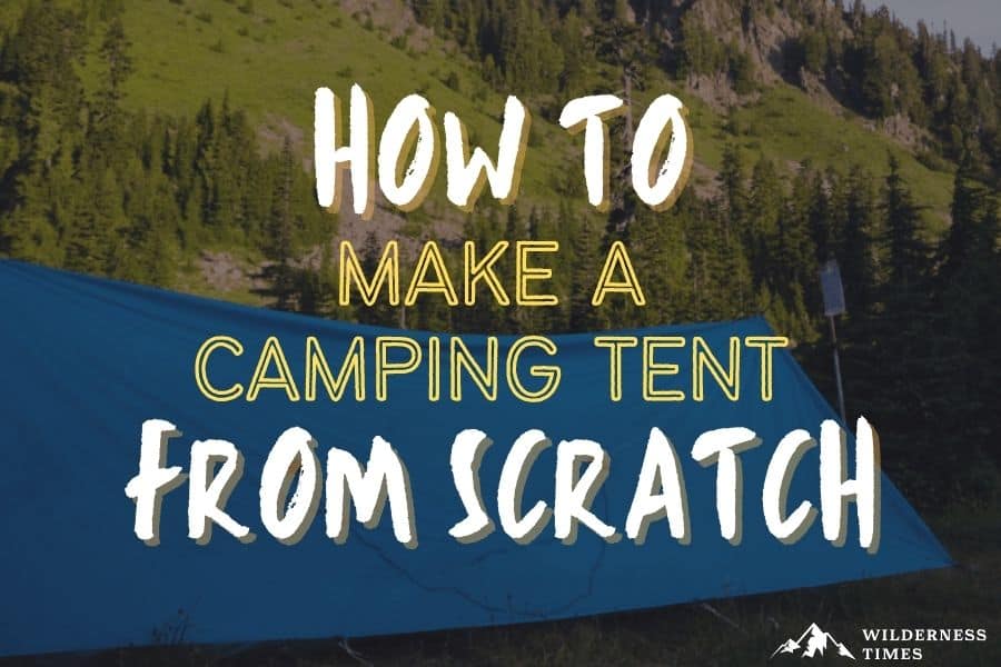 Camping Tent From Scratch Diy