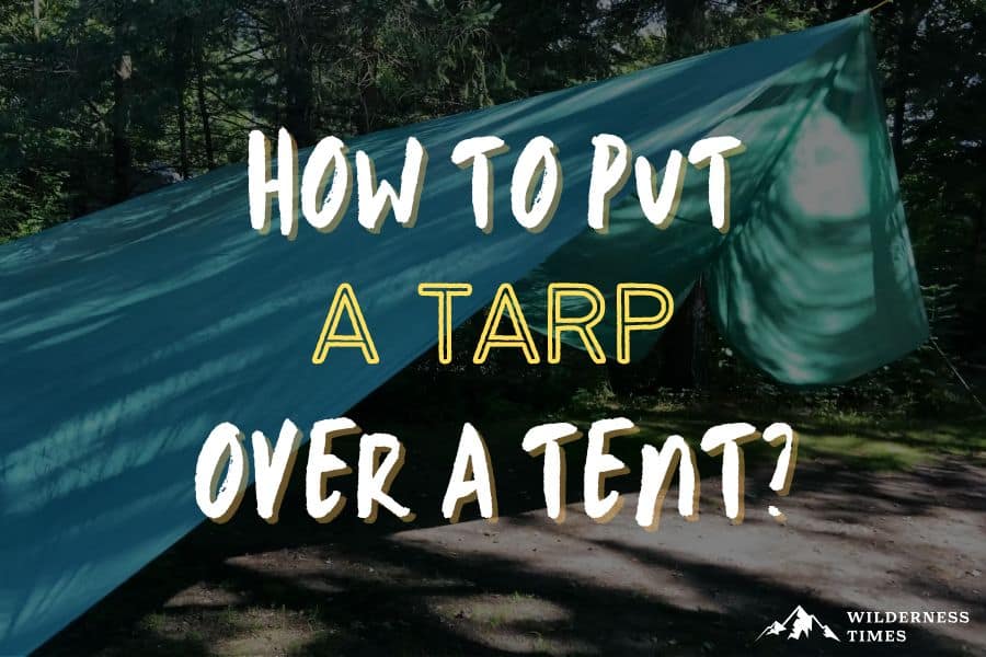 How To Put A Tarp Over A Tent An Easy StepByStep Guide