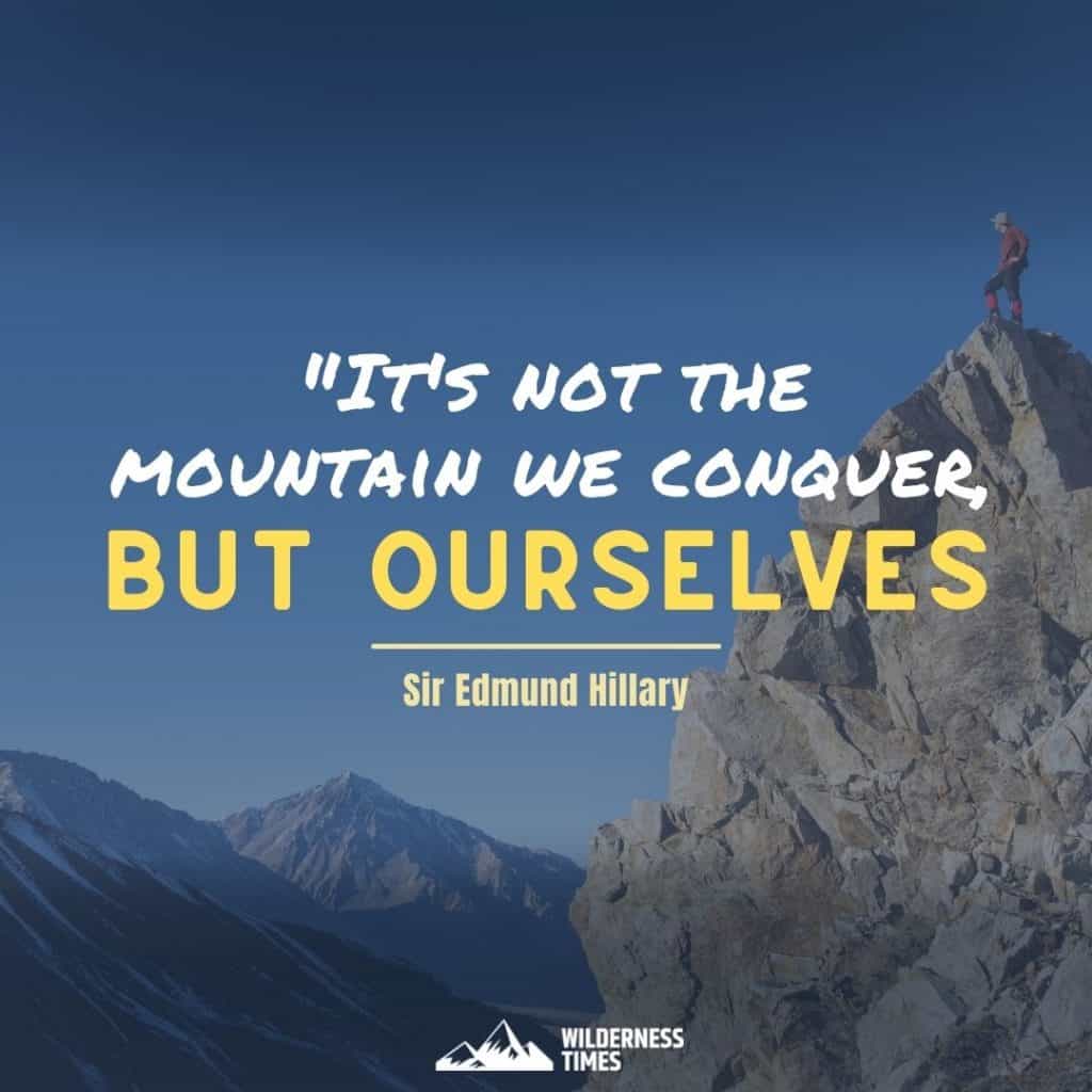 Hiking Quote - It's not the mountain we conquer, but ourselves - Sir Edmund Hillary