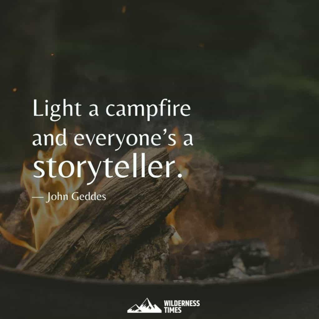 Camping Quote - Light a campfire and everyone's a storyteller