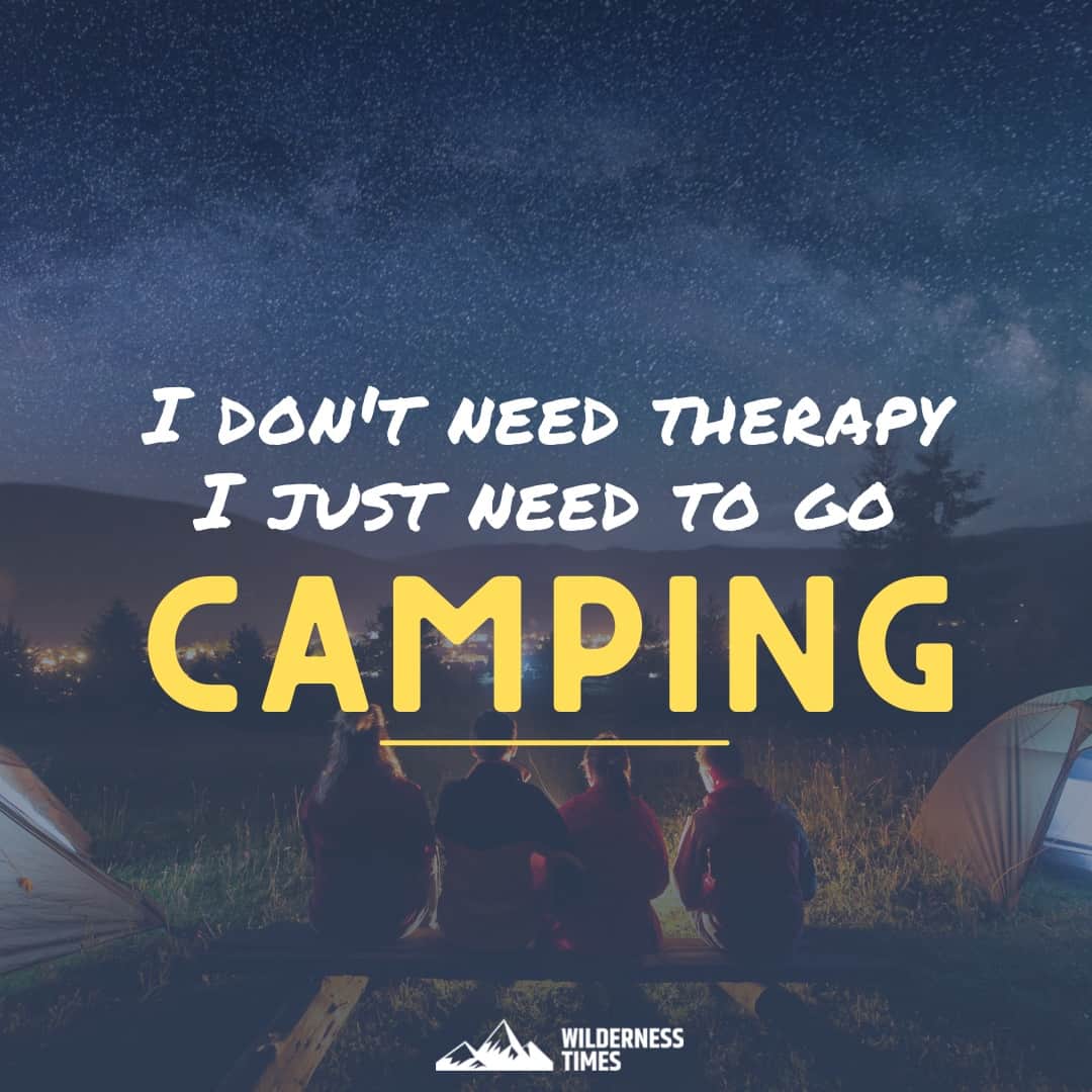 Camping Quotes - I don't need therapy, I just need to go camping