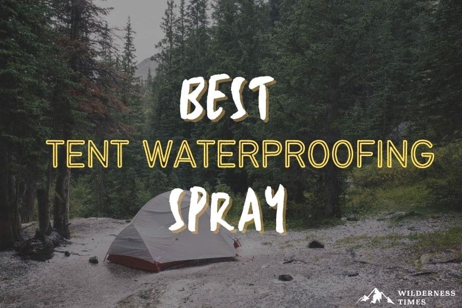 Best Tent Waterproofing Spray