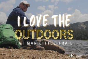I Love The Outdoors - Fat Man Little Trail - Greg