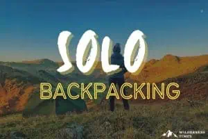 Solo Backpacking - Backpacking Alone