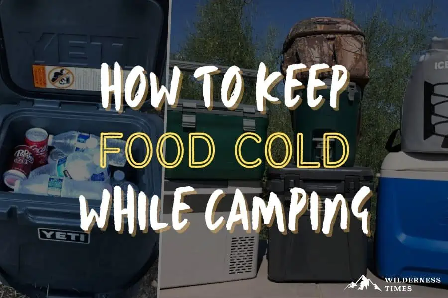 How To Keep Your Food Cold While Camping 