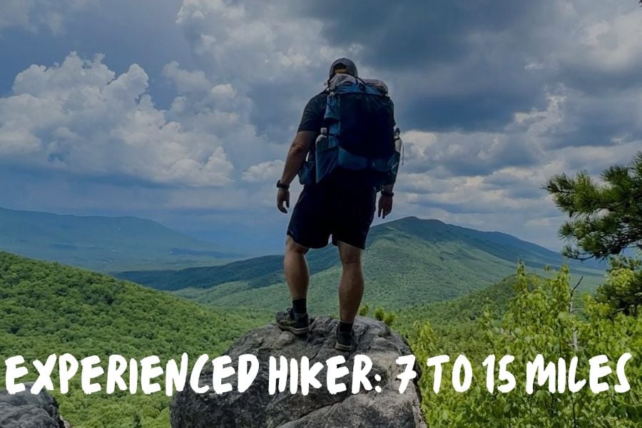 experienced hiker should hike between 7 to 15 miles per day