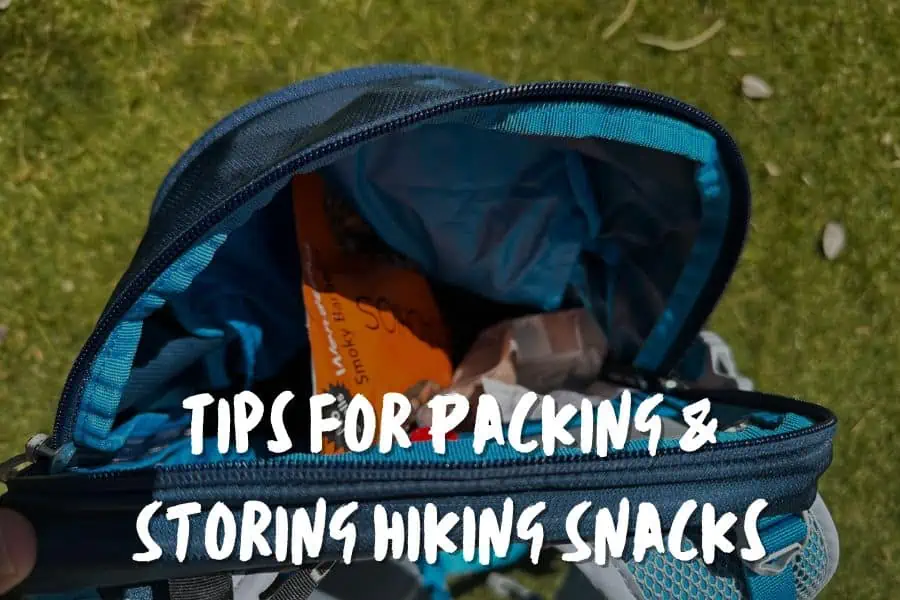 Tips For Packing & Storing Hiking Snacks