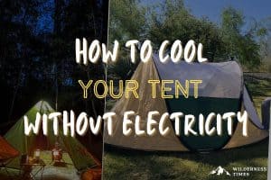 How To Cool Your Tent Without Electricity