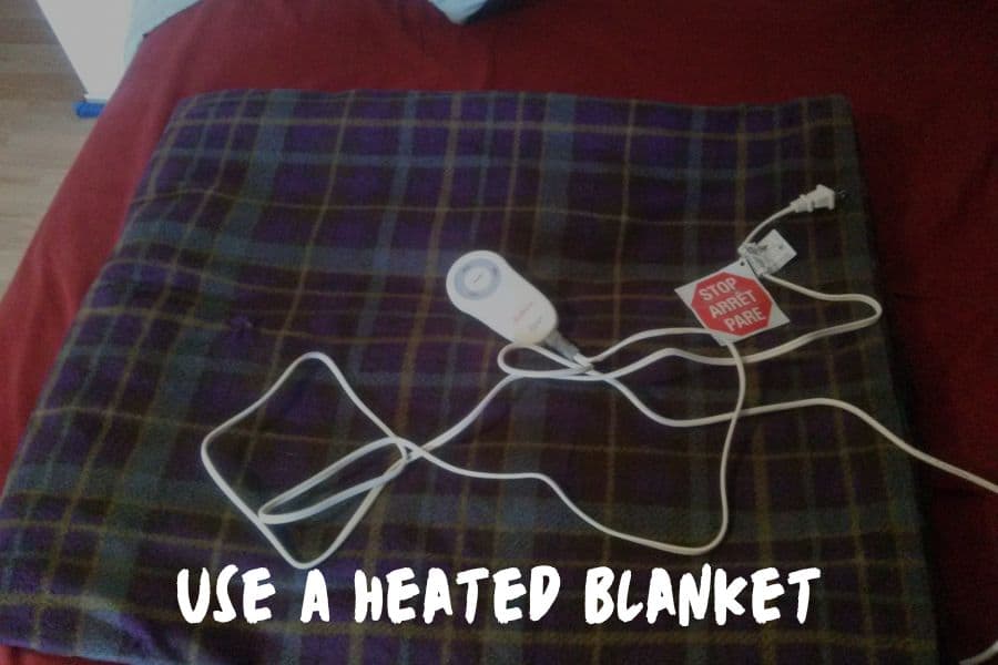 Use A Heated Blanket