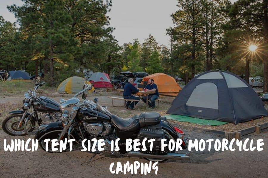 Best Tent Size For Motorcycle Camping