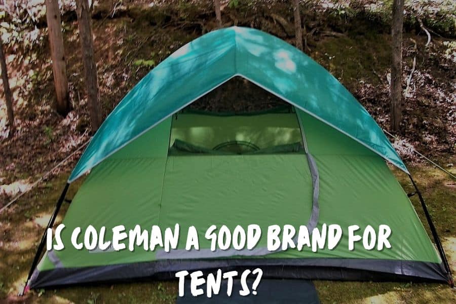 Is Coleman A Good Brand For Tents?