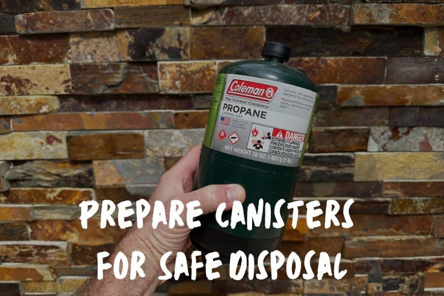 Prepare Coleman Canisters For Safe Disposal