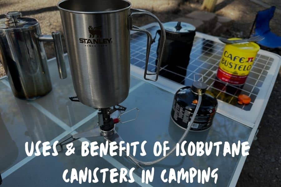Uses & Benefits Of Isobutane Canisters In Camping