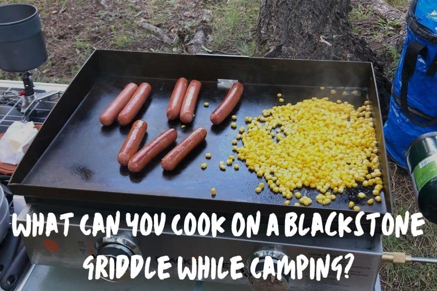 What To Cook On A Blackstone Griddle While Camping