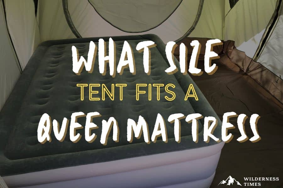 what size tent fits a queen mattress