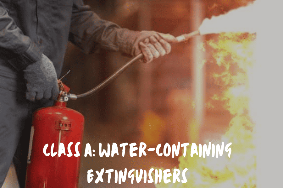 Class A: Water-Containing Extinguishers