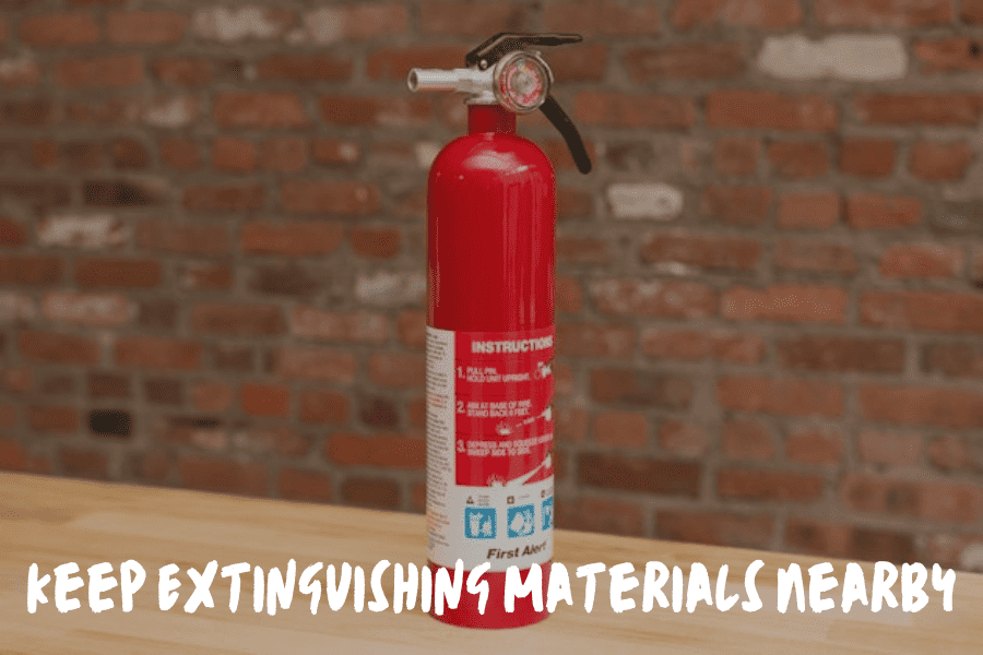 Keep Extinguisher Materials Nearby