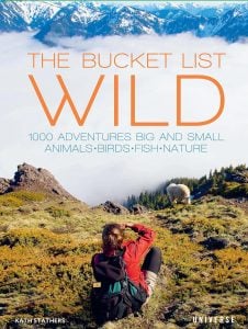 The Bucket List- Wild- 1,000 Adventures Big and Small- Animals, Birds, Fish, Nature