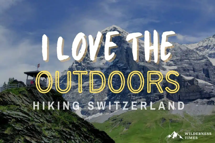 I Love The Outdoors Hiking Switzerland