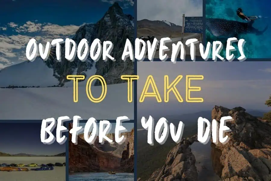 16 Out of doors Adventures to Take Earlier than You Die