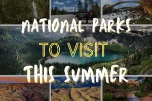 national parks to visit this summer